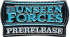 Ex Unseen Forces Pre-Release badge